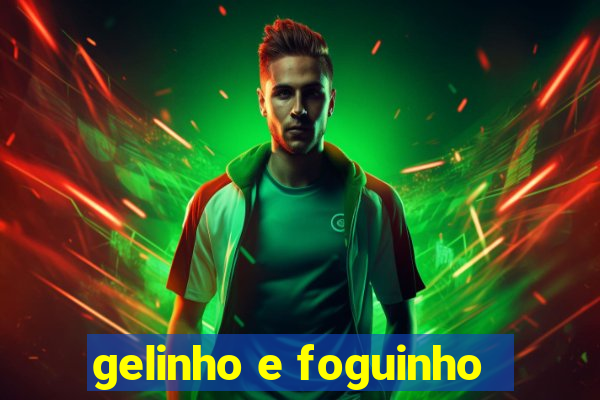 gelinho e foguinho